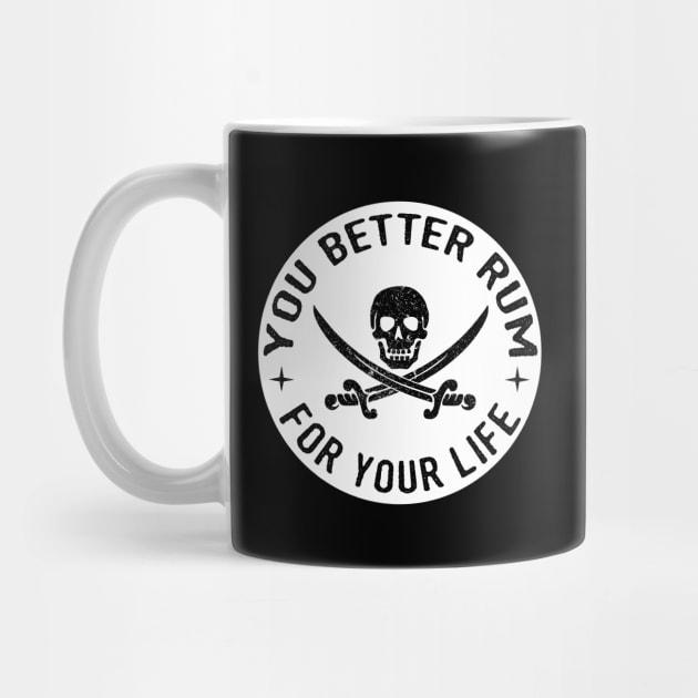 You Better Rum for Your Life Pirate Rum Lover Design by HighBrowDesigns